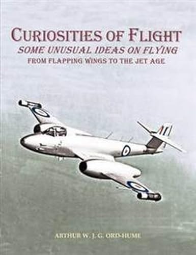 Stock image for Curiosities of Flight: Some Unusual Ideas on Flying from Flapping Wings to the Jet Age for sale by WorldofBooks
