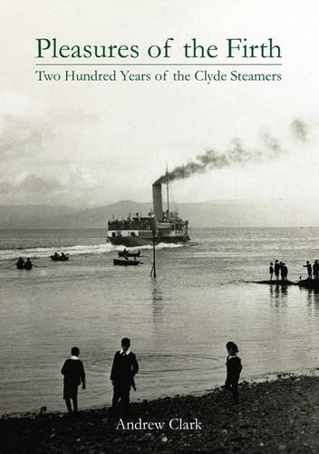 9781840335859: Pleasures of the Firth: Two Hundred Years of the Clyde Steamers 1812 - 2012