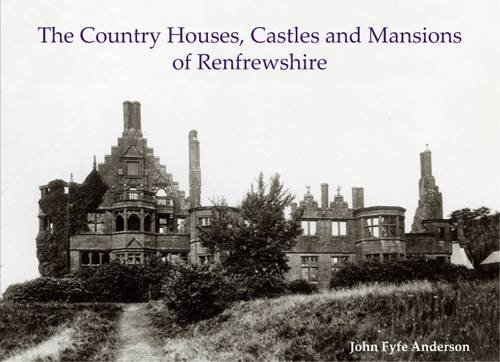 Beispielbild fr The Country Houses, Castles and Mansions of Renfrewshire zum Verkauf von AwesomeBooks