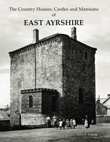 Beispielbild fr The Country Houses, Castles and Mansions of East Ayrshire zum Verkauf von Blackwell's