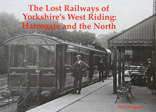 Stock image for The Lost Railways Of Yorkshire's West Riding for sale by GreatBookPrices