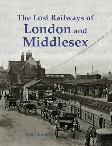 Beispielbild fr The Lost Railways of London and Middlesex zum Verkauf von AwesomeBooks