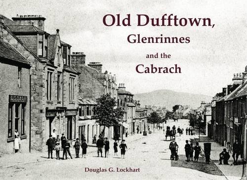 Stock image for Old Dufftown, Glenrinnes and the Cabrach for sale by Blackwell's