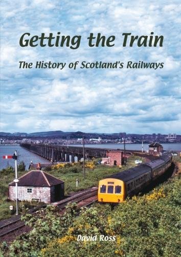 9781840337716: Getting the Train: The History of Scotland's Railways