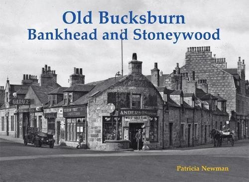 Imagen de archivo de Old Bucksburn, Bankhead And Stoneywood a la venta por GreatBookPrices