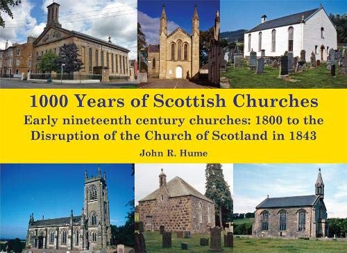 Beispielbild fr 1,000 Years of Scottish Churches: Early nineteenth century churches: 1800 to the Disruption of the Church of Scotland in 1843 zum Verkauf von WorldofBooks