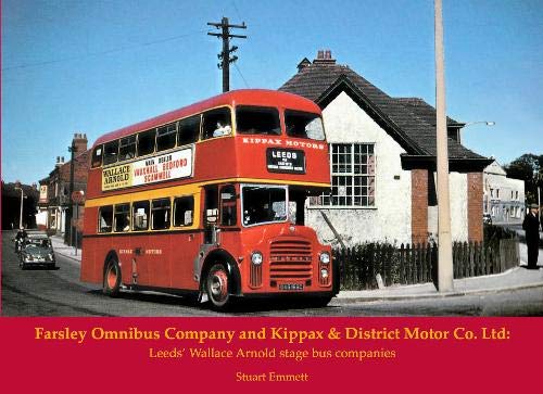 Beispielbild fr Farsley Omnibus Company and Kippax & District Motor Co. Ltd : Leeds' Wallace Arnold stage bus companies zum Verkauf von Smartbuy