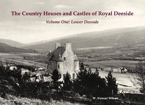 Beispielbild fr The Country Houses and Castles of Royal Deeside. Volume One Lower Deeside zum Verkauf von Blackwell's