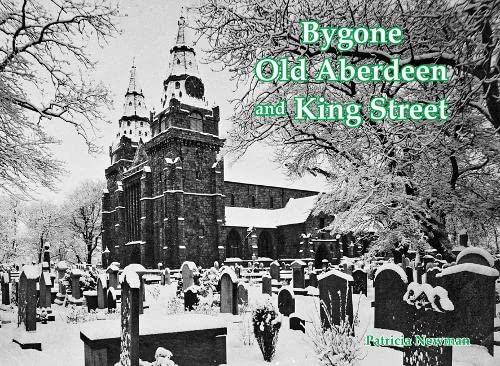 9781840339437: Bygone Old Aberdeen and King Street