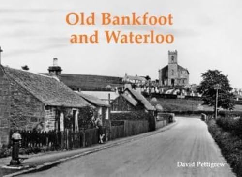 Beispielbild fr Old Bankfoot and Waterloo zum Verkauf von Blackwell's