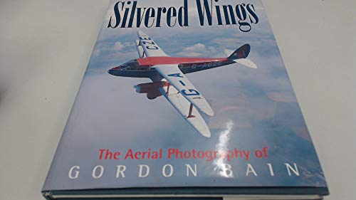 Stock image for silvered wings, the Aerial Photography of Gordon Bain for sale by PEND BOOKS