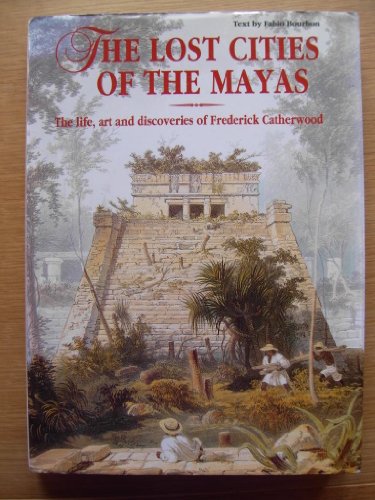 Lost Cities of the Mayas:The life, art and discoveries of Frederick Catherwood (9781840370423) by Bourbon, Fabio