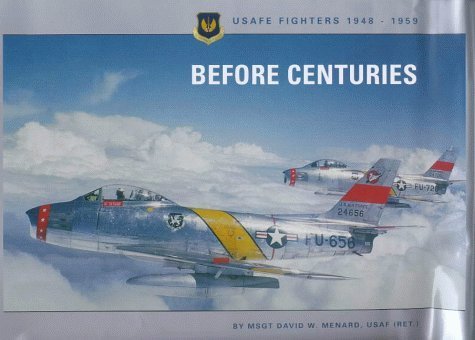 Stock image for Before Centuries: U.S.A.F.E - Fighters, 1948-59 for sale by WorldofBooks