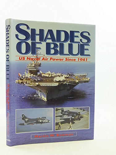 Shades of Blue : U. S. Naval Air Power since 1941