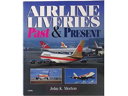 Airline Liveries: Past & Present (9781840370539) by John Kennedy Morton