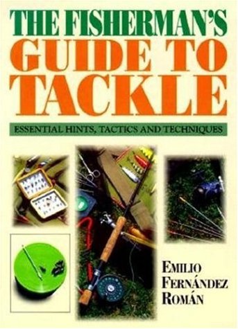 Fisherman's Guide to Tackle: Essential Hints,Tactics and Techniques