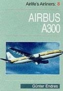 Airlife's Airliners Airbus A-300 (9781840370690) by Endres, Gunter
