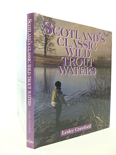 Beispielbild fr SCOTLAND'S CLASSIC WILD TROUT WATERS. By Leslie Crawford. zum Verkauf von Coch-y-Bonddu Books Ltd