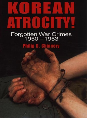 Imagen de archivo de Korean Atrocity!: Forgotten War Crimes, 1950-1953 a la venta por WorldofBooks