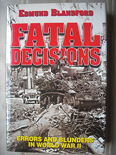 9781840371048: Fatal Decisions: Errors and Blunders in WWII