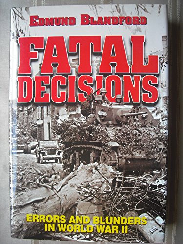 9781840371048: Fatal Decisions: Errors and Blunders in World War II