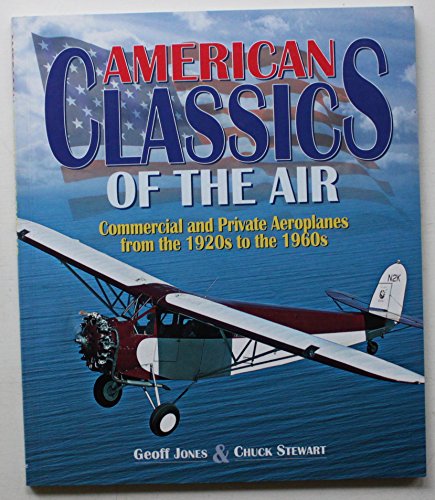 9781840371062: American Classics of the Air: Commercial and Private Aeroplanes from the 1920s to the 1960s