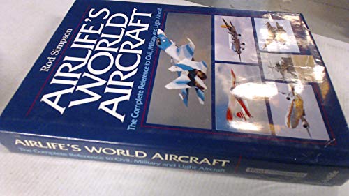 Airlife's World Aircraft: The Complete Reference to Civil, Military and Light Aircraft - Rod Simpson