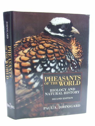 Pheasants of the World: Biology and Natural History - Johnsgard, Paul A.