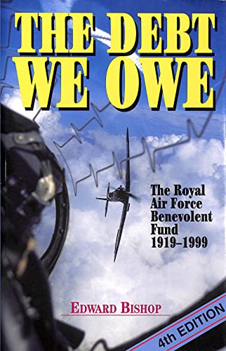 The Debt We Owe: The Royal Air Force Benevolent Fund (9781840371437) by Bishop, Edward