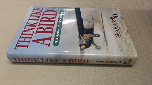 Beispielbild fr Think Like a Bird: An Army Pilot's Story zum Verkauf von WorldofBooks