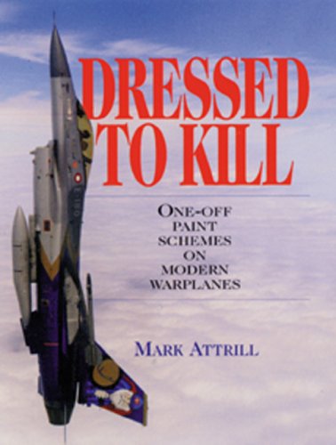Stock image for Dressed to Kill: One-off Paint Schemes on Modern Warplanes for sale by HPB-Emerald