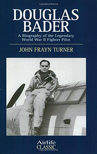 Stock image for Douglas Bader A Biography of the Legendary World War II Fighter Pilot. for sale by Great Expectations Rare Books