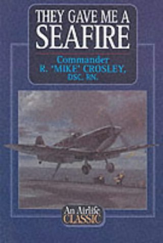 9781840372458: They Gave Me a Seafire (Airlife's Classics S.)