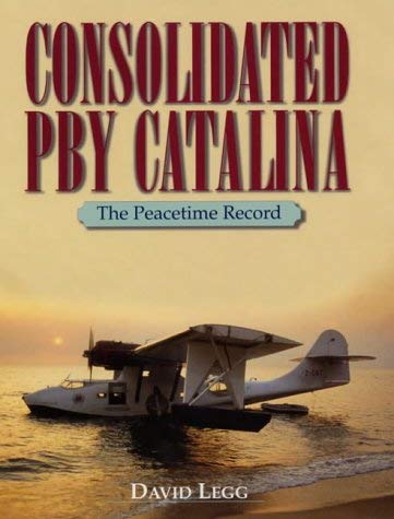 Stock image for Consolidated Pby Catalina : The Peacetime Record for sale by R. Rivers Books