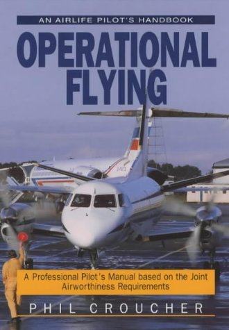 Beispielbild fr Operational Flying: A Professional Pilot's Manual Based on Joint Airworthiness Requirements (Airlife Pilot's Handbooks) zum Verkauf von medimops