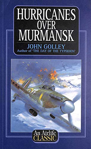 Beispielbild fr Hurricanes Over Murmansk (Airlife's Classics S.) zum Verkauf von WorldofBooks