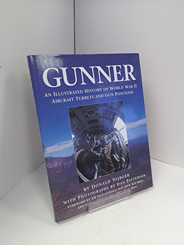 Imagen de archivo de Gunner : An Illustrated History of World War II Aircraft Turrets and Gun Positions a la venta por Westwood Books