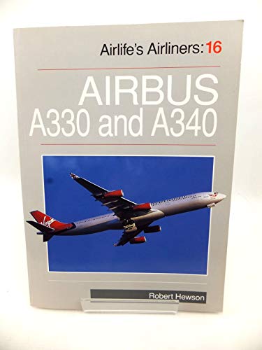 Airbus A330 and A340 (Airlife's Airliners: 16) (9781840373417) by Hewson, Robert