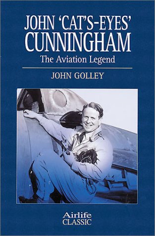 9781840373431: John "Cat's-Eyes" Cunningham: The Aviation Legend (Airlife's Classics S.)