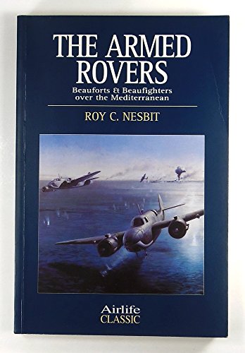 9781840373691: The Armed Rovers: Beauforts and Beaufighters Over the Mediterranean (Airlife's Classics S.)
