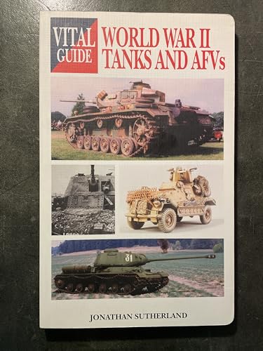 World War 2 Tanks and Afvs -vital G (Vital Guide) (9781840373813) by Sutherland, Jonathan