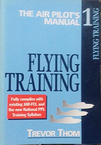 9781840373950: Flying Training: 1 (Air Pilot's Manual Series, Volume 1)