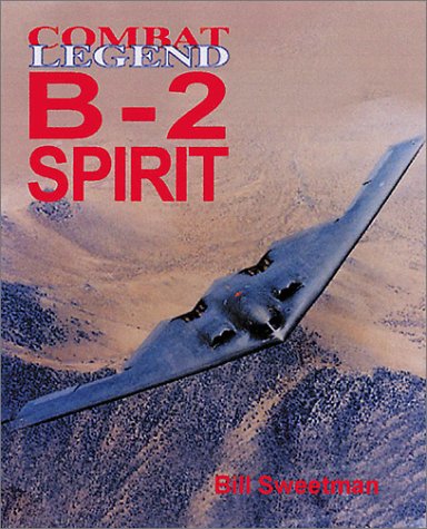 B-2 Spirit: Combat Legends (9781840374179) by Sweetman, Bill