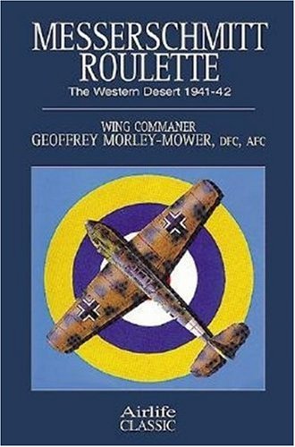 Beispielbild fr Messerschmitt Roulette: The Western Desert 1941-1942 (Airlife's Classics S.) zum Verkauf von WorldofBooks