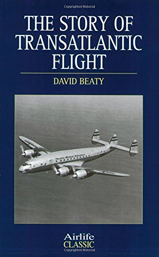 Beispielbild fr The Story of Transatlantic Flight (Airlife's Classics S.) zum Verkauf von WorldofBooks