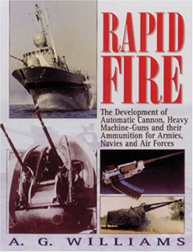 9781840374353: Rapid Fire: The Development of Automatic Cannon, Heavy Machine Guns and Their Ammunition for Armies, Navies and Air Forces