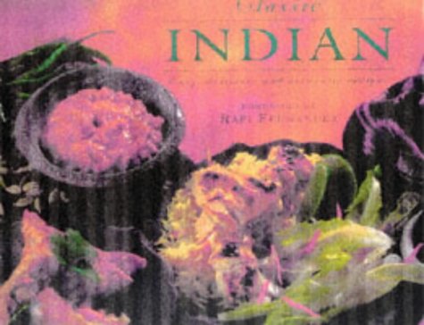 Beispielbild fr Classic Indian : Easy, Delicious and Authentic Recipes zum Verkauf von Better World Books: West