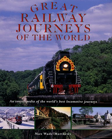 Beispielbild fr Great Railway Journeys of the World : An Encyclopedia of the World's Best Locomotive Journeys zum Verkauf von Better World Books