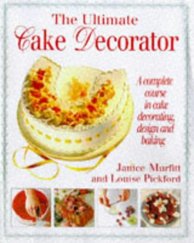 9781840380606: Ultimate Cake Decorator by Janice Murfitt (1998) Hardcover