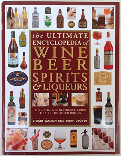 Imagen de archivo de Ultimate Encyclopedia of Wine Beer Spirits and Liqueurs by Stuart Walton, Brian Glover (1998) Hardcover a la venta por SecondSale